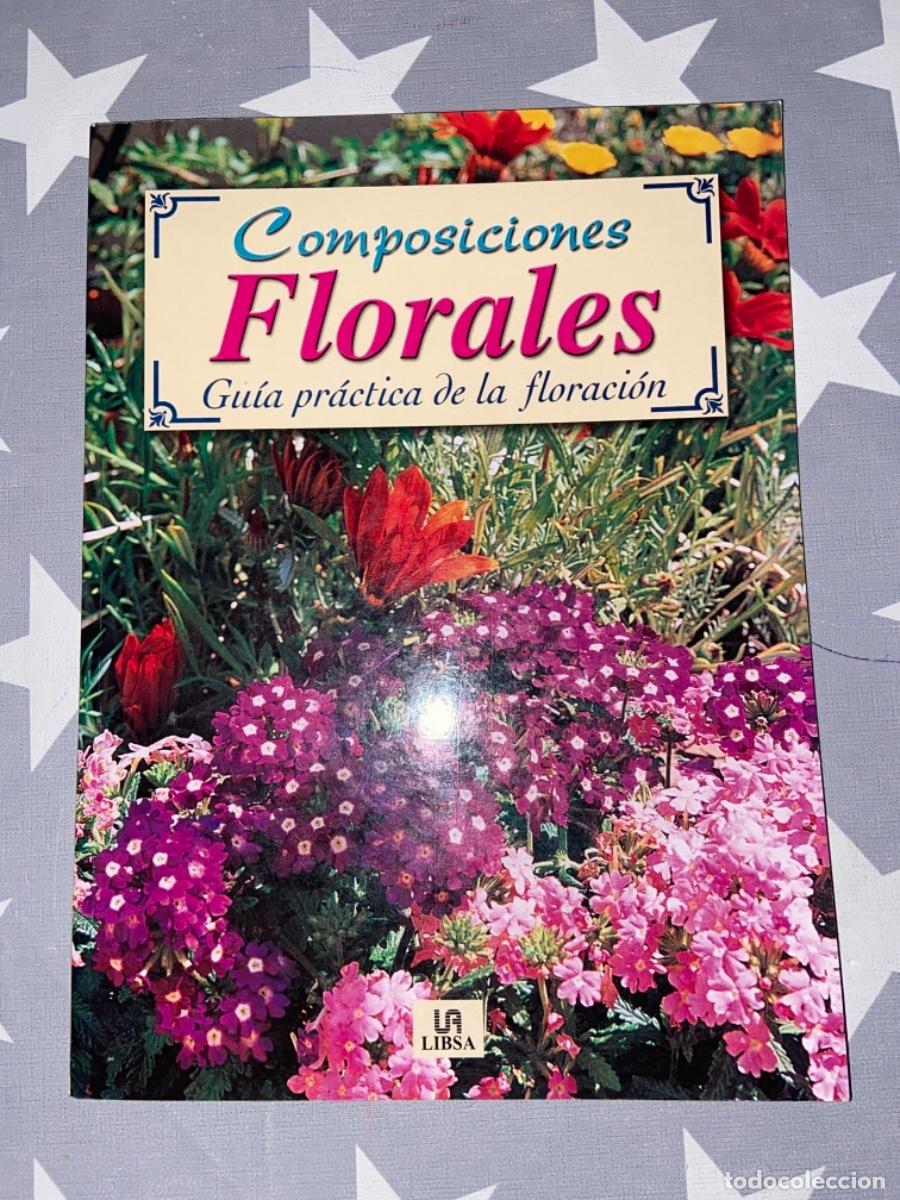 Libros de segunda mano: COMPOSICIONES FLORALES. GU&Iacute;A PR&Aacute;CTICA DE LA FLORACI&Oacute;N. LIBSA, MADRID. 1999 - Foto 1