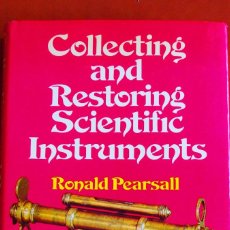 Libros de segunda mano de Ciencias: PEARSALL, RONALD - COLLECTING AND RESTORING SCIENTIFIC INSTRUMENTS. Lote 383528999