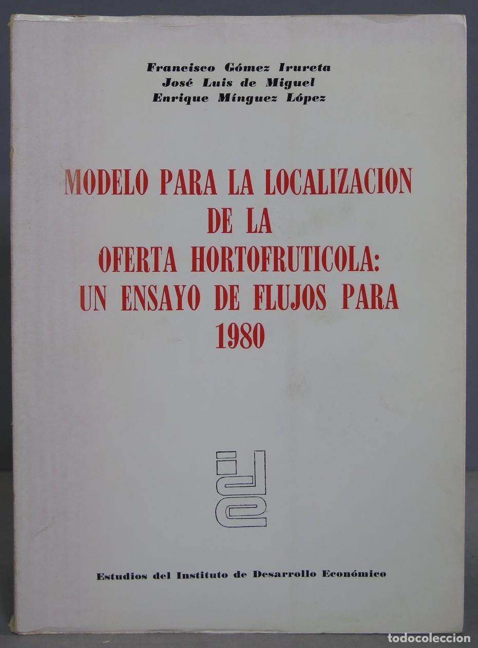 Libri di seconda mano: MODELO PARA LA LOCALIZACION DE LA OFERTA HORTOFRUTICULA. UN ENSAYO DE FLUJOS PARA 1980
