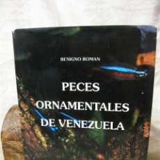 Libros de segunda mano: PECES ORNAMENTALES DE VENEZUELA (BENIGNO ROMÁN) ACUARIOFILIA ICTIOFAUNA MAR OCÉANO PEZ