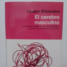 Libros de segunda mano: EL CEREBRO MASCULINO, LOUANN BRIZENDINE. RBA. PRIMERA EDICIÓN.. Lote 385538154