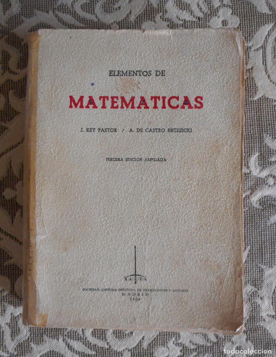 Libros de segunda mano de ciencias: ELEMENTOS DE MATEM&Aacute;TICAS - REY PASTOR , A DE CASTRO 3&ordf; EDICI&Oacute;N 1.964 - Foto 1