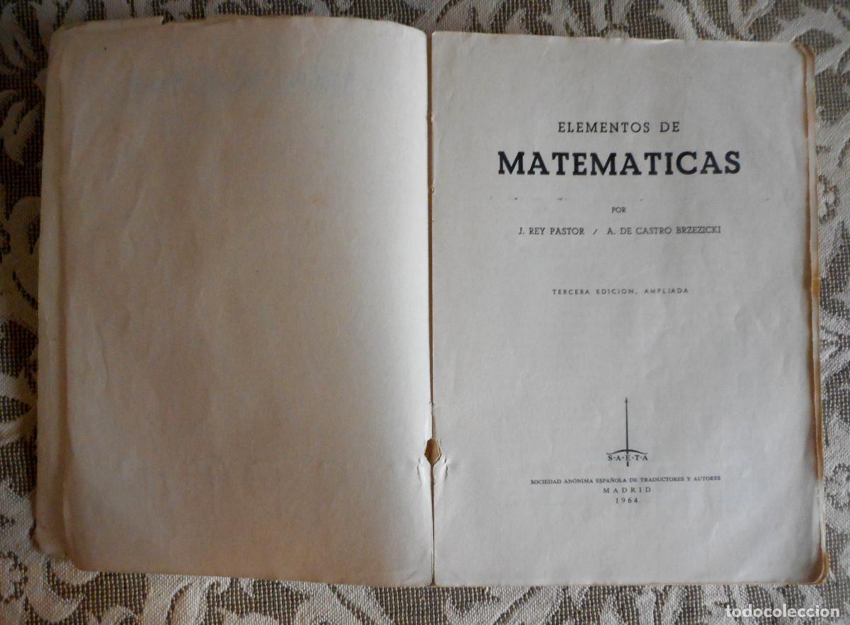 Libros de segunda mano de ciencias: ELEMENTOS DE MATEM&Aacute;TICAS - REY PASTOR , A DE CASTRO 3&ordf; EDICI&Oacute;N 1.964 - Foto 4