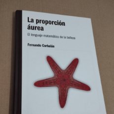 Libros de segunda mano de Ciencias: LA PROPORCIÓN ÁUREA. EL LENGUAJE MATEMÁTICO DE LA BELLEZA (FERNANDO CORBALÁN)