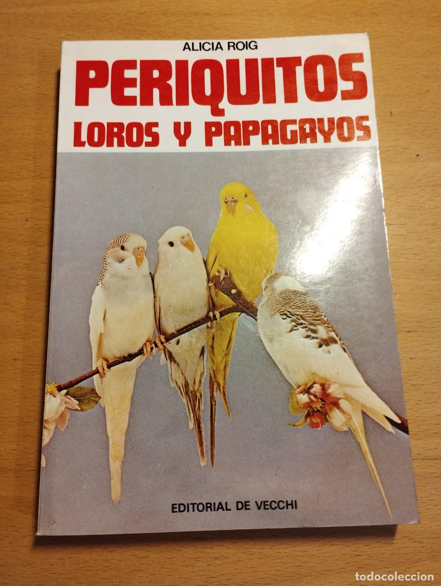Libros de segunda mano: PERIQUITOS, LOROS Y PAPAGAYOS (ALICIA ROIG) - Foto 1