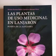 Libros de segunda mano: LAS PLANTAS DE USO MEDICINAL EN LANJARÓN: PUERTA DE LA ALPUJARRA. Lote 388488699