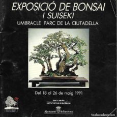 Libros de segunda mano: EXPOSICIÓ DE BONSAI I SUISEKI - UMBRACLE PARC DE LA CIUTADELLA - 1991. Lote 389417489