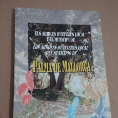 Libros de segunda mano: ELS ARBRES D'INTERÉS LOCAL DEL MUNICIPI DE PALMA DE MALLORCA (AJUNTAMENT DE PALMA). Lote 389825954