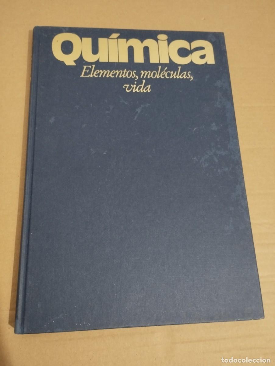 Libros de segunda mano de ciencias: QU&Iacute;MICA. ELEMENTOS, MOL&Eacute;CULAS, VIDA (C&Iacute;RCULO DE LECTORES) - Foto 1