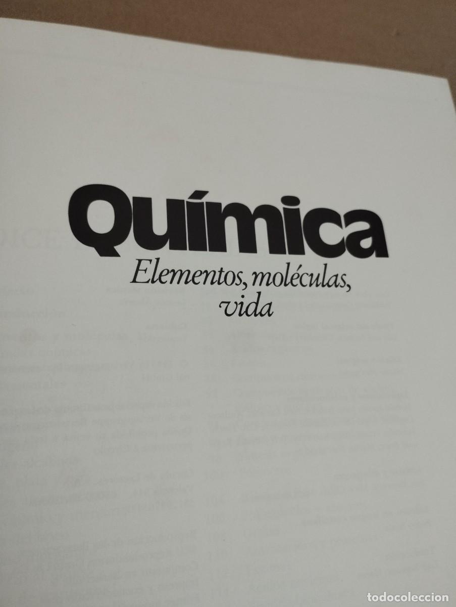 Libros de segunda mano de ciencias: QU&Iacute;MICA. ELEMENTOS, MOL&Eacute;CULAS, VIDA (C&Iacute;RCULO DE LECTORES) - Foto 2