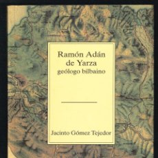 Libros de segunda mano: RAMÓN ADÁN DE YARZA. GEÓLOGO BILBAINO - JACINTO GÓMEZ TEJEDOR - TEMAS VIZCAINOS 283-284