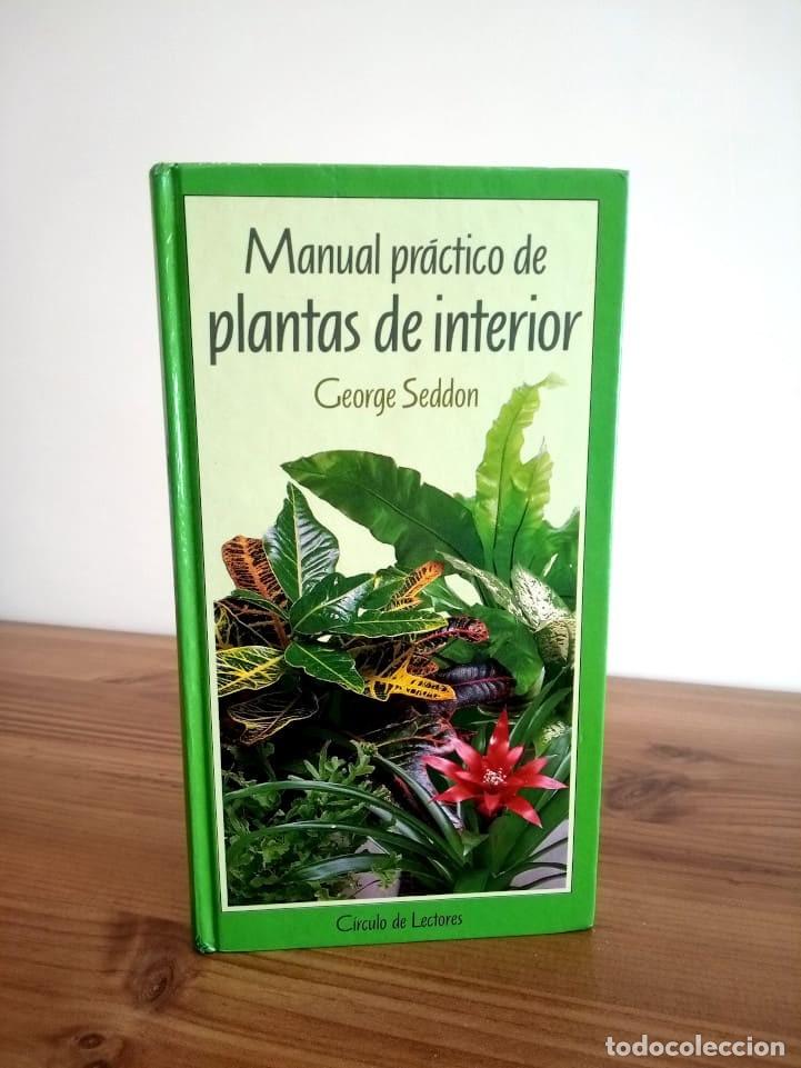 Libros de segunda mano: MANUAL PRACTICO DE PLANTAS DE INTERIOR. SEDDON GEORGE. CIRCULO DE LECTORES. ED. 1990 - Foto 1