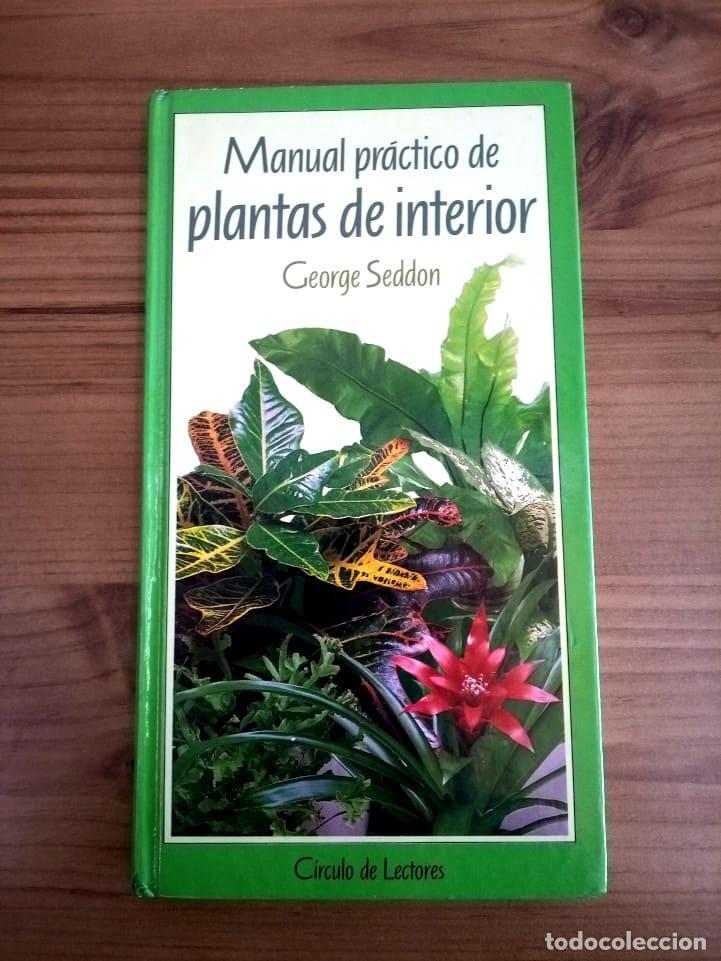 Libros de segunda mano: MANUAL PRACTICO DE PLANTAS DE INTERIOR. SEDDON GEORGE. CIRCULO DE LECTORES. ED. 1990 - Foto 2