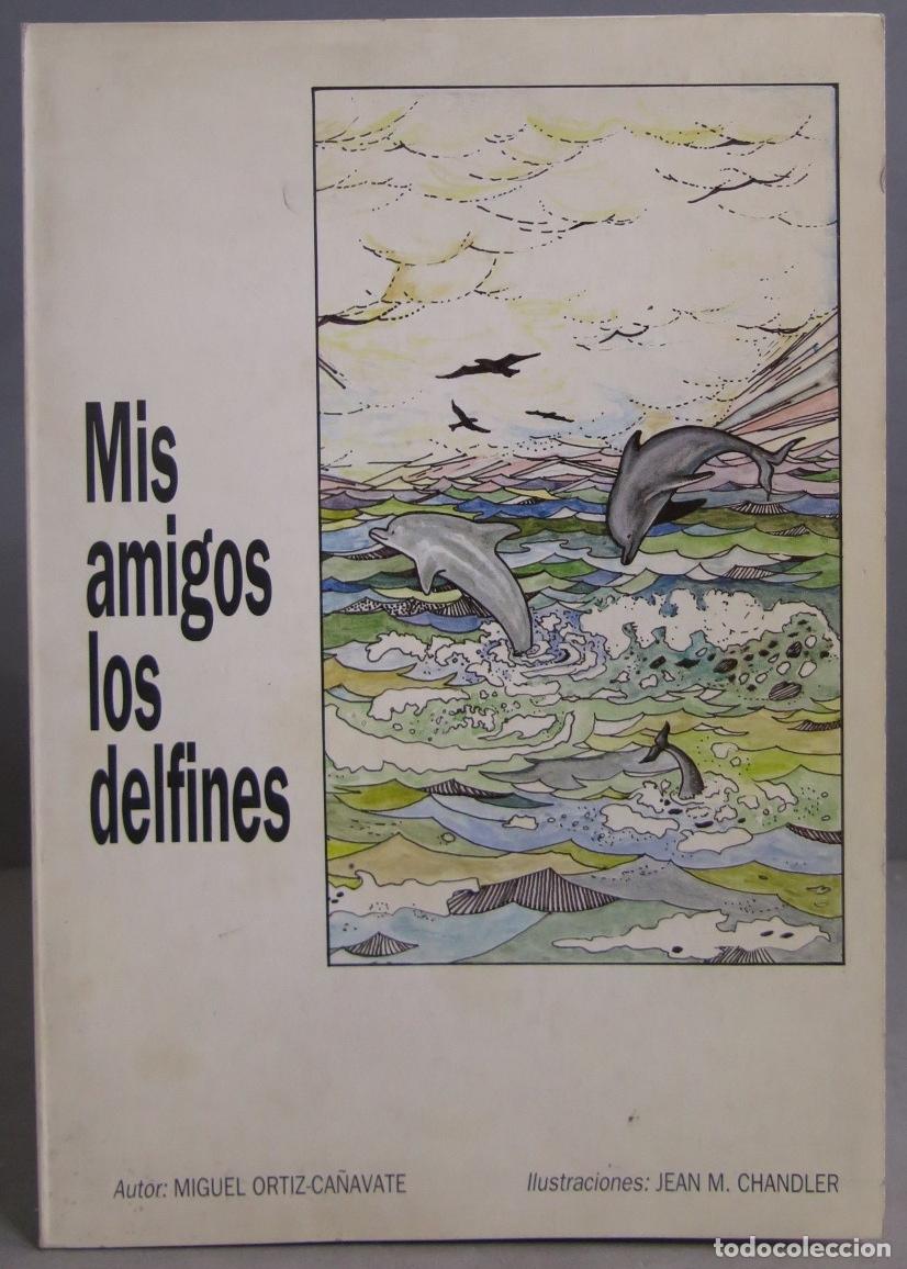 Libros de segunda mano: MIS AMIGOS LOS DELFINES. ORTIZ-CA&Ntilde;AVATE - Foto 1