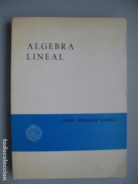 Second hand books of Sciences: ALGEBRA LINEAL .- DNIEL HERN&Aacute;NDEZ RUIP&Eacute;REZ.- EDIC. UNIVERSIDAD SALAMANCA. 1985