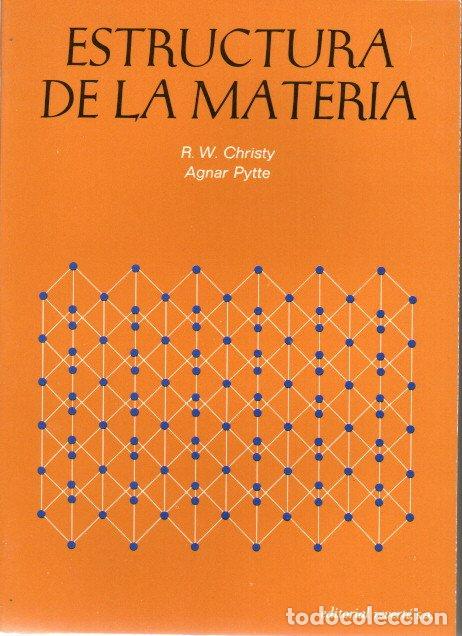 Second hand books of Sciences: ESTRUCTURA DE LA MATERIA : UNA INTRODUCCI&Oacute;N A LA F&Iacute;SICA MODERNA. - R.W. CHRISTY/ AGNAR PYTTE