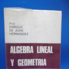 Libros de segunda mano de Ciencias: ALGEBRA LINEAL Y GEOMETRIA. ENRIQUE DE JUAN HERNANDEZ. 1976. PAGS : 364.