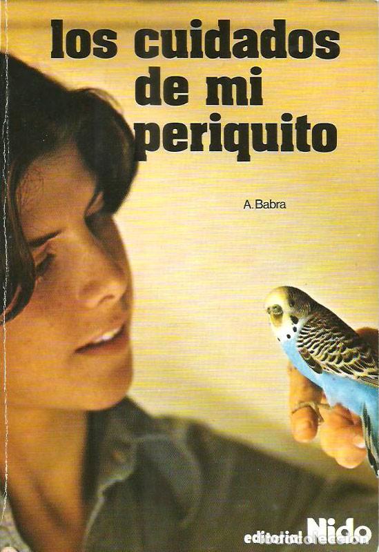 Libros de segunda mano: Los cuidados de mi periquito de Alfonso Babra. Edit. Nido - Foto 1