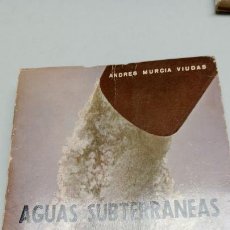 Libros de segunda mano: MINISTERIO DE AGRICULTURA AGUAS SUBTERRANEAS ANDRES MURCIA VIUDAS 1967. Lote 401579324
