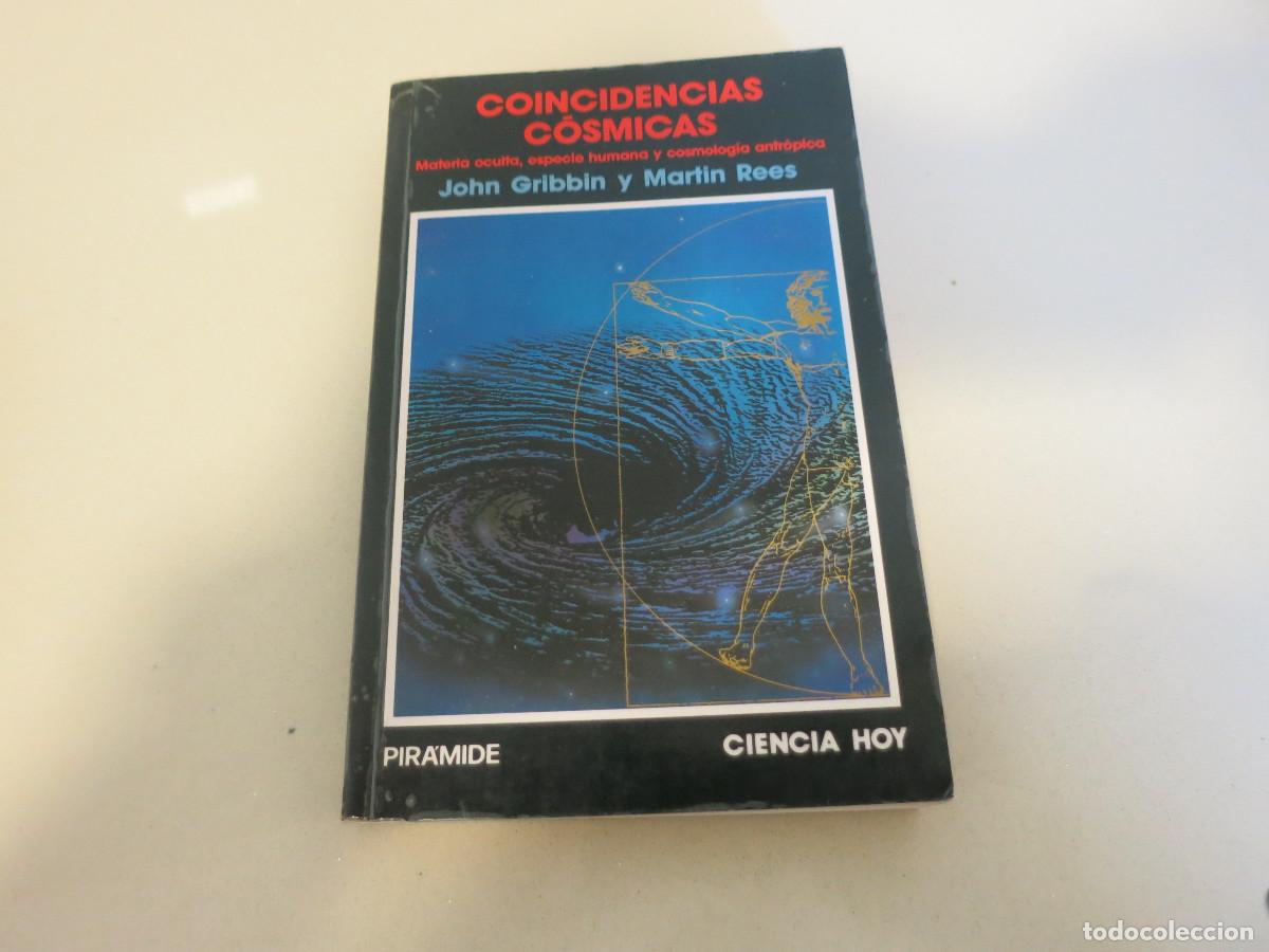 Libri di seconda mano: Coincidencias Cosmicas.Materia Oculta,especie humana y cosmologia antropica.John Gribbin,Martin rees