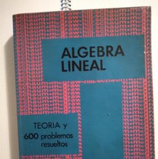 Libros de segunda mano de Ciencias: ALGEBRA LINEAL, TEORIA Y 600 PROBLEMAS RESUELTOS SAYMOUR LIPSCHUUTZ MCGRAW HILL. Lote 402105099