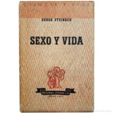 Libros de segunda mano: SEXO Y VIDA. CUARENTA AÑOS DE EXPERIMENTOS BIOLÓGICOS Y MÉDICOS. STEINACH, EUGEN. Lote 402375534
