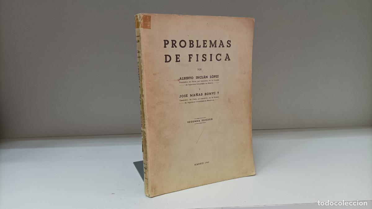 Libri di seconda mano: Problemas de f&iacute;sica ~ Alberto Incl&aacute;n L&oacute;pez, Jos&eacute; Ma&ntilde;as Bonv&iacute; | ed.Nuevas Gr&aacute;ficas (1945)