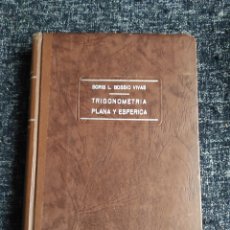 Libros de segunda mano de Ciencias: TRIGONOMETRIA PLANA Y ESFERICA / BORIS L. BOSSIO VIVAS - LA HABANA 1952 - MATEMATICAS. Lote 402759349