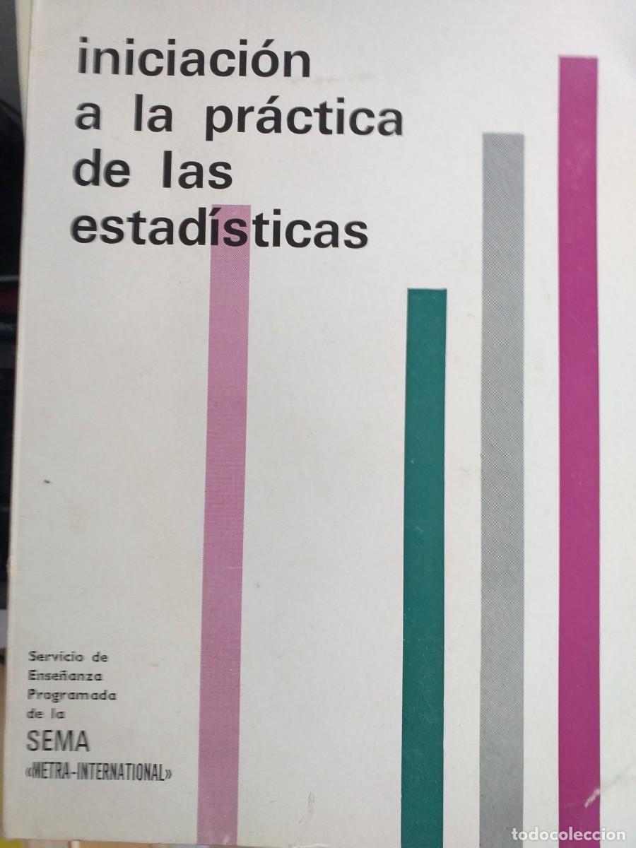 Second hand books of Sciences: iniciaci&oacute;n a la pr&aacute;ctica de las estad&iacute;sticas programa SEMA metra international ed paraninfo