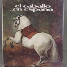 Libros de segunda mano: EL CABALLO EN ESPAÑA. Lote 403383059