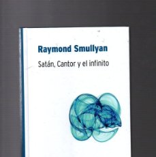 Libros de segunda mano de Ciencias: SATÁN, CANTOR Y EL INFINITO - RAYMOND SMULLYAN - BIBLIOTECA DESAFÍOS MATEMÁTICOS RBA 2007. Lote 403421339