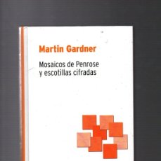 Libros de segunda mano de Ciencias: MOSAICOS DE PENROSE Y ESCOTILLAS CIFRADAS - MARTIN GARDNER, BIBLIOTECA DESAFÍOS MATEMÁTICOS RBA 2007. Lote 403422569
