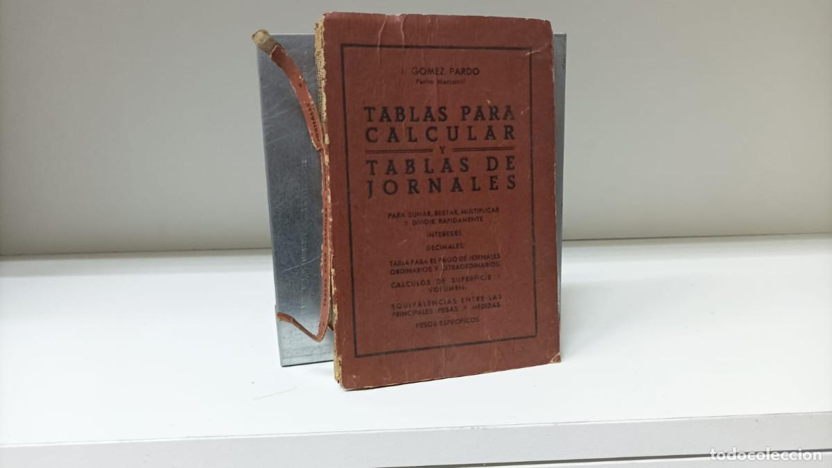 Libri di seconda mano: Tablas para calcular y de jornales ~ Jos&eacute; G&oacute;mez Pardo | ed.Fama (????)