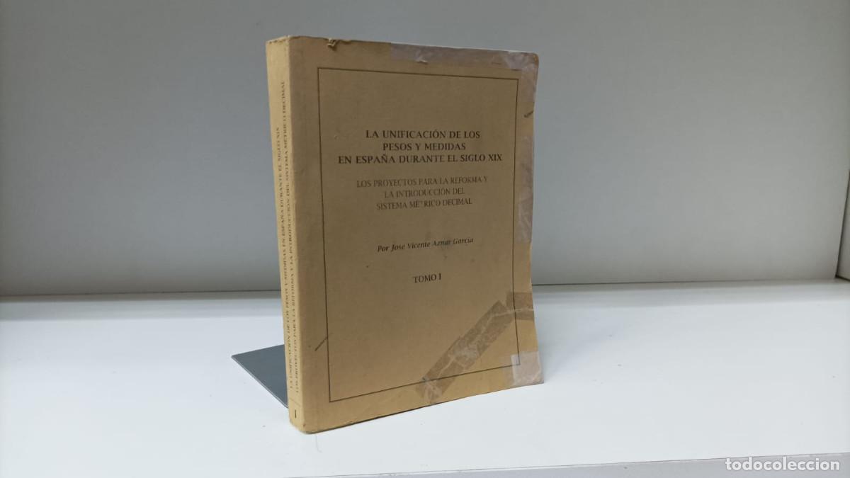 Libri di seconda mano: Unificaci&oacute;n pesos y medidas Espa&ntilde;a durante siglo XIX T.I ~ Jos&eacute; Vicente Aznar Garc&iacute;a | ed.CEM (2014)