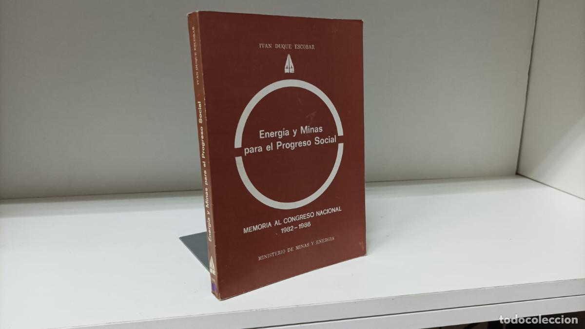 Libri di seconda mano: Energ&iacute;a y minas para el progreso social: memoria congreso nacional 1982-1986 ~ Iv&aacute;n Duque Escobar