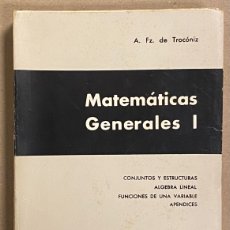 Libros de segunda mano de Ciencias: MATEMÁTICAS GENERALES I. A. FZ. DE TROCÓNIZ. CONJUNTOS Y ESTRUCTURAS, ALGEBRA LINEAL, FUNCIONES