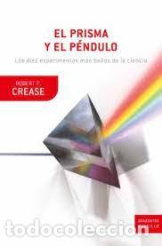 Libri di seconda mano: el prisma y el p&eacute;ndulo los diez experimentos m&aacute;s bellos de la ciencia Robert P Crease -drakontos-