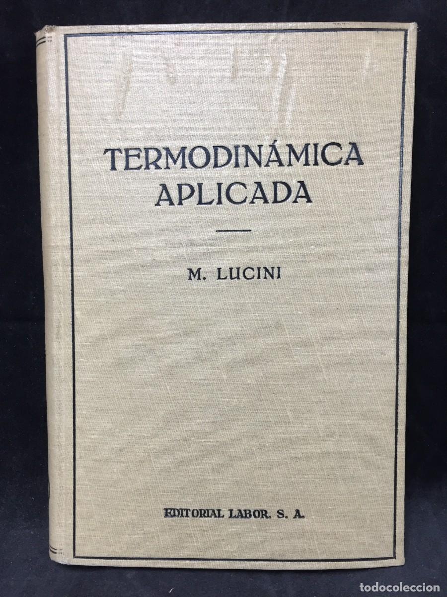 Libros de segunda mano de ciencias: Termodin&aacute;mica aplicada. M. Lucini, editorial Labor 1940 - Foto 1