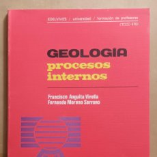 Libros de segunda mano: GEOLOGIA, PROCESOS INTERNOS - FRANCISCO ANGUITA, FERNANDO MORENO - EDELVIVES - 1978