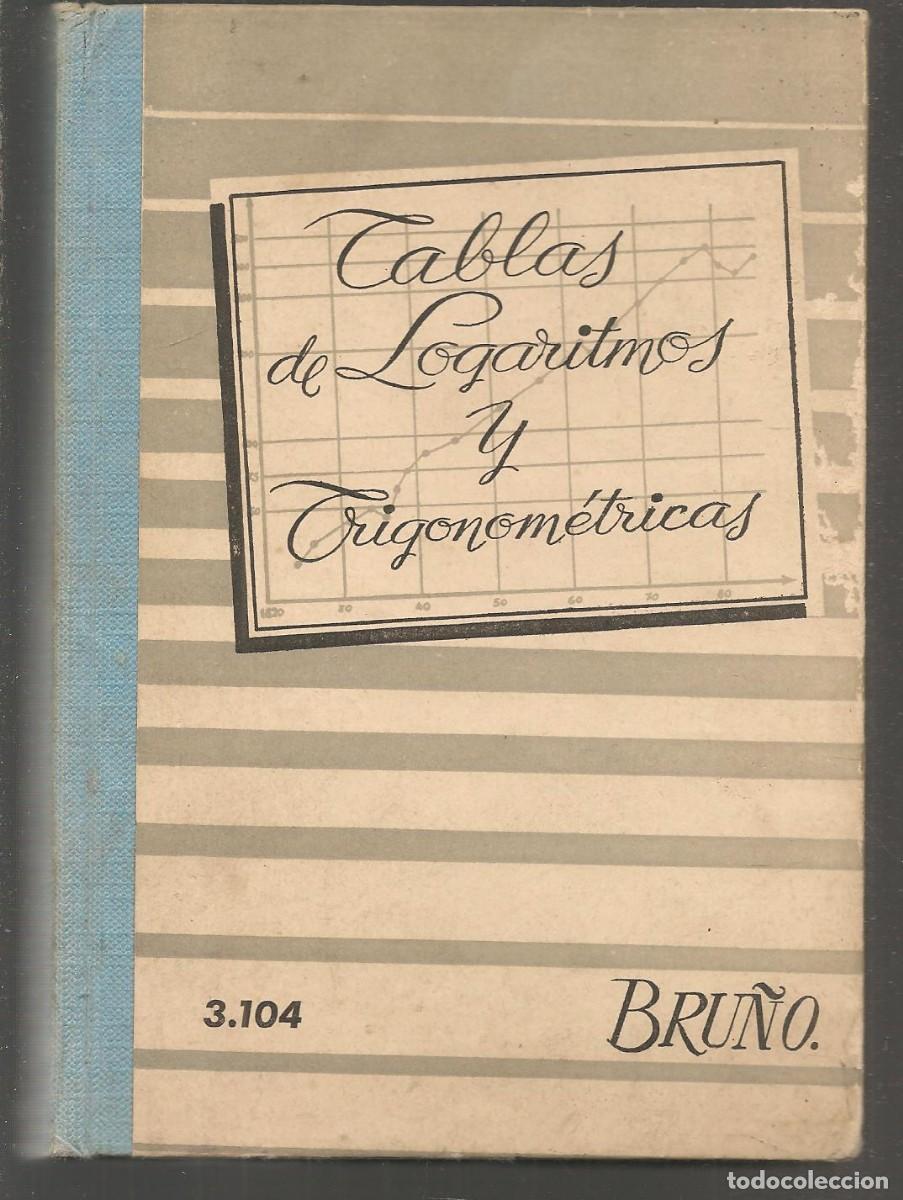 Libros de segunda mano de ciencias: TABLAS DE LOGARITMOS Y TRIGONOM&Eacute;TRICAS. EDICIONES BRU&Ntilde;O. 1968. (T/5) - Foto 1