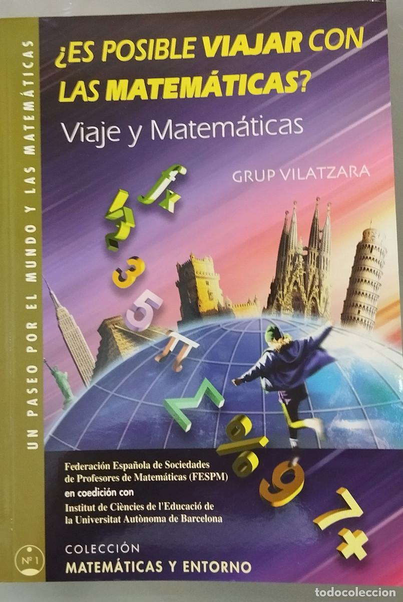 Second hand books of Sciences: ES POSIBLE VIAJAR CON LAS MATEM&Aacute;TICAS. VIAJE Y MATEM&Aacute;TICAS. GRUP VILATZARA.