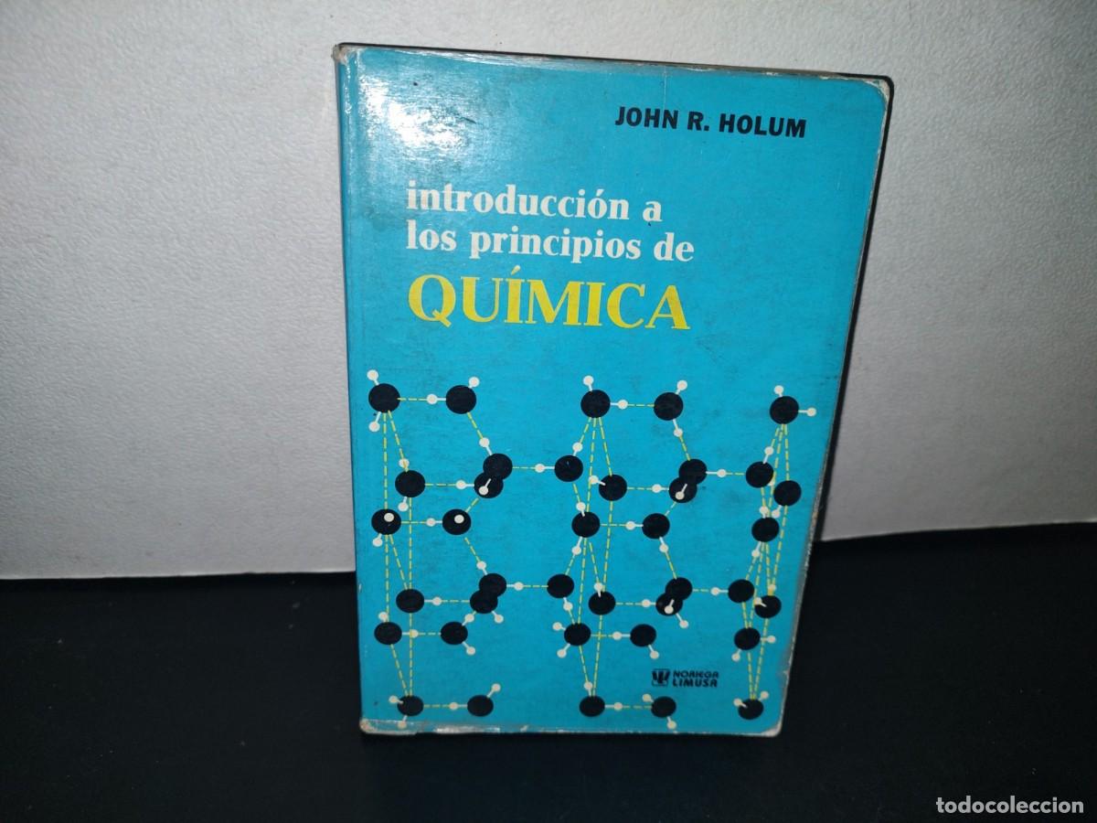 Libros de segunda mano de ciencias: 71- INTRODUCCI&Oacute;N A LOS PRINCIPIOS DE QU&Iacute;MICA - JOHN R. HOLUM - Foto 1