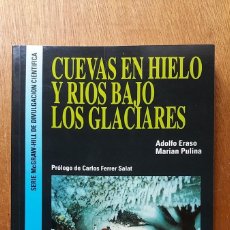 Libros de segunda mano: CUEVAS EN HIELO Y RIOS BAJO LOS GLACIARES, ADOLFO ERASO, MARIAN PULINA, MCGRAW HILL