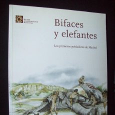 Libros de segunda mano: BIFACES Y ELEFANTES. LOS PRIMEROS POBLADORES DE MADRID