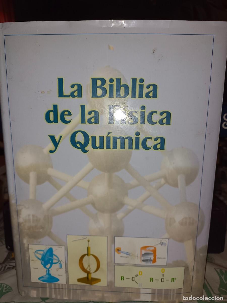 Second hand books of Sciences: LA BIBLIA DE LA F&Iacute;SICA Y LA QU&Iacute;MICA