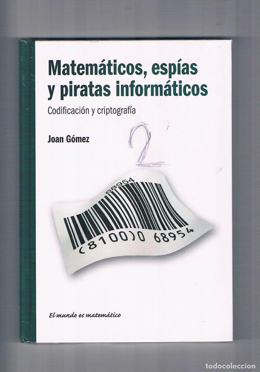 Libros de segunda mano de ciencias: Matematicos, espias y piratas informaticos codificacion y criptografia Joan Gomez - Foto 1