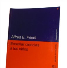 Libros de segunda mano de Ciencias: ENSEÑAR CIENCIAS A LOS NIÑOS ALFRED E. FRIEDL EDITORIAL GEDISA AÑO 2000