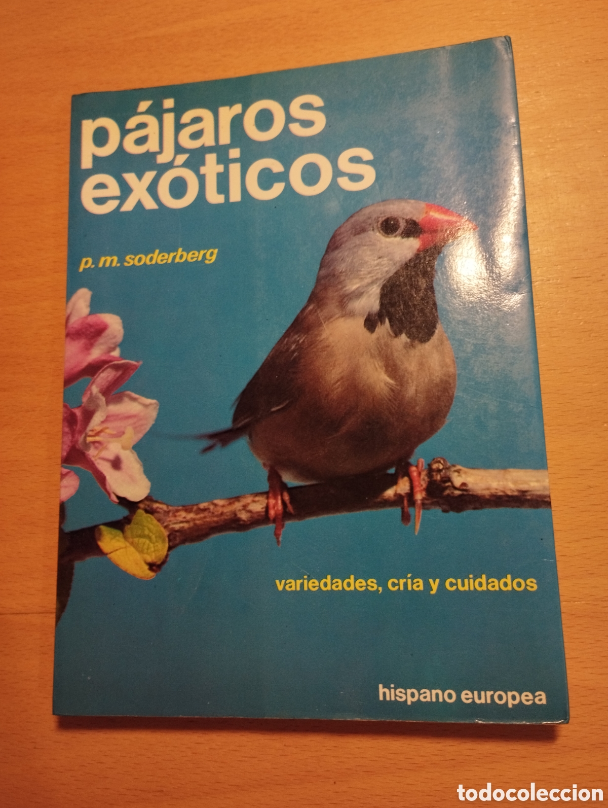 Libros de segunda mano: P&Aacute;JAROS EX&Oacute;TICOS. VARIEDADES, CRIA Y CUIDADOS (P. M. SODERBERG) - Foto 1