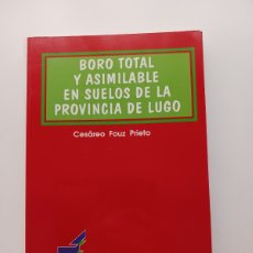 Libros de segunda mano: BORO TOTAL Y ASIMILABLE EN SUELOS DE LA PROVINCIA DE LUGO CESÁREO FOUZ PRIETO 1992