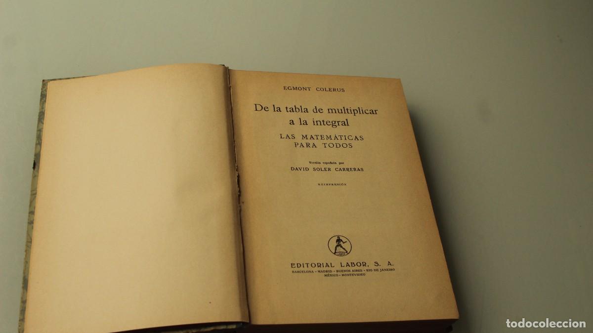 Second hand books of Sciences: DE LA TABLA DE MULTIPLICAS A LA INTEGRAL MATEM&Aacute;TICAS PARA TODOS EGMONT COLERUS